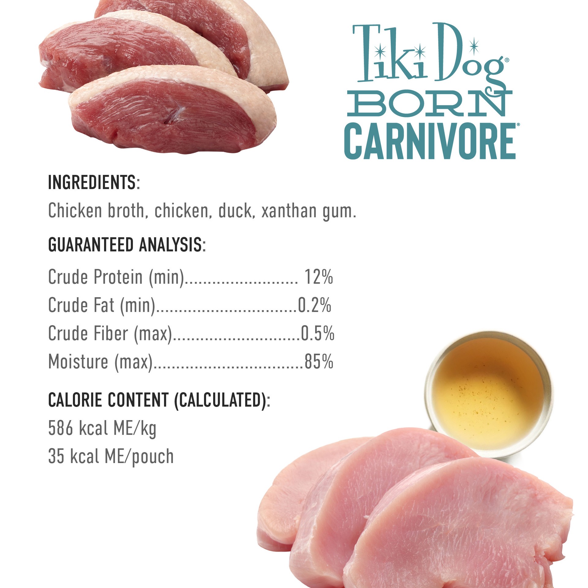 slide 6 of 7, Tiki Dog Born Carnivore Protein Booster Chicken and Duck Recipe in Broth Dog Food Topper, 2.1 oz., 1 ct