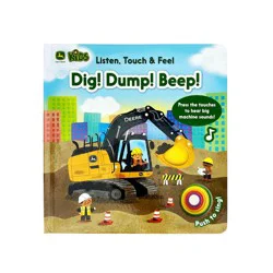 Candlewick Press John Deere Kids Listen Touch & Feel Dig! Dump! Beep! - (Listen, Touch & Feel) by Cottage Door Press (Board Book)