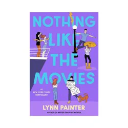 Simon & Schuster Nothing Like the Movies - (Better Than the Movies) by Lynn Painter (Paperback)