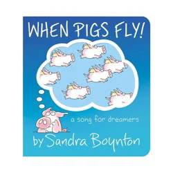 Simon & Schuster When Pigs Fly! - (Boynton on Board) by Sandra Boynton (Board Book)
