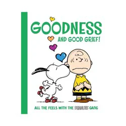 Simon & Schuster Goodness and Good Grief! - (Peanuts) by Charles M Schulz (Hardcover)