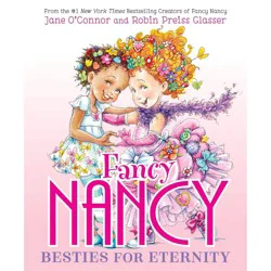 Harper Collins Fancy Nancy: Besties for Eternity - by Jane O'Connor (Hardcover)