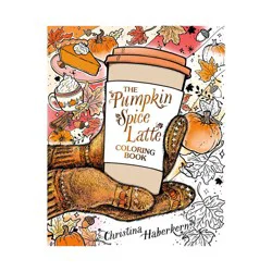 Penguin Publishing The Pumpkin Spice Latte Coloring Book - by Christina Haberkern (Paperback)