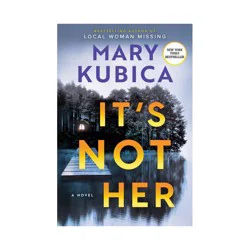 Harper Collins It's Not Her - by Mary Kubica (Hardcover)