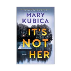 Harper Collins It's Not Her - by Mary Kubica (Hardcover)