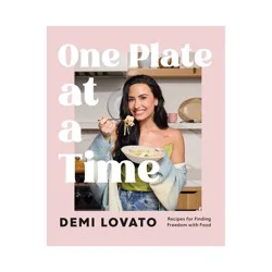 Macmillan Publishers One Plate at a Time - by Demi Lovato (Hardcover)