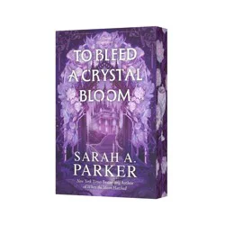 Harper Collins To Bleed a Crystal Bloom - by Sarah A Parker (Paperback)