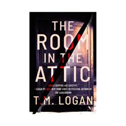 Hachette Book Group The Room in the Attic - by T M Logan (Paperback)