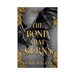 Harper Collins The Bond That Burns (Standard Edition) - (Bloodwing Academy) by Briar Boleyn (Hardcover)
