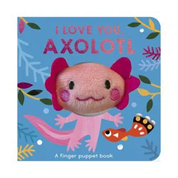 Tiger Tales I Love You, Axolotl - by Danielle McLean (Board Book)