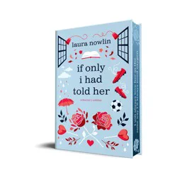 Sourcebooks If Only I Had Told Her (Collector's Edition) - by Laura Nowlin (Hardcover)