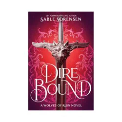 Hachette Book Group Dire Bound (Standard Edition) - (The Wolves of Ruin) by Sable Sorensen (Hardcover)