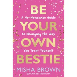 Random House Be Your Own Bestie - by Misha Brown (Hardcover)