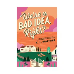 Random House We're a Bad Idea, Right? - by K L Walther (Paperback)