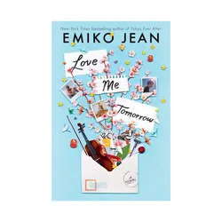 Simon & Schuster Love Me Tomorrow - by Emiko Jean (Hardcover)