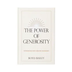 Broadman & Holman The Power of Generosity - by Boyd Bailey (Hardcover)