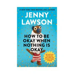 Penguin Publishing How to Be Okay When Nothing Is Okay - by Jenny Lawson (Hardcover)