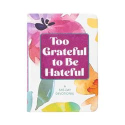 Broadman & Holman Too Grateful to Be Hateful - by Broadstreet Publishing Group LLC (Leather Bound)