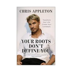 Harper Collins Your Roots Don't Define You - by Chris Appleton (Hardcover)
