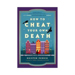 Penguin Publishing How to Cheat Your Own Death - by Kristen Perrin (Hardcover)