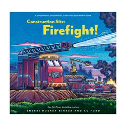 Chronicle Books Construction Site: Firefight! - (Goodnight Construction Site) by Sherri Duskey Rinker (Hardcover)