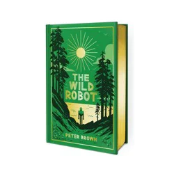 Hachette Book Group The Wild Robot: Collector's Edition - by Peter Brown (Hardcover)