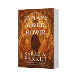 Harper Collins To Flame a Wild Flower - (Crystal Bloom) by Sarah A Parker (Paperback)