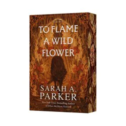 Harper Collins To Flame a Wild Flower - (Crystal Bloom) by Sarah A Parker (Paperback)