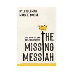 Tyndale The Missing Messiah - by Kyle Idleman & Mark E Moore (Paperback)