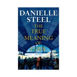 Random House The True Meaning of Love - by Danielle Steel (Hardcover)