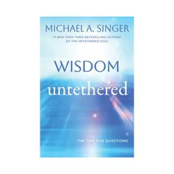 New Harbinger Wisdom Untethered - by Michael A Singer (Paperback)