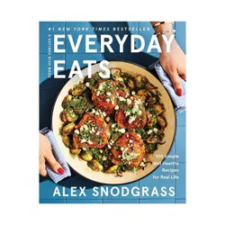 Harper Collins Everyday Eats - (Defined Dish Book) by Alex Snodgrass (Hardcover)