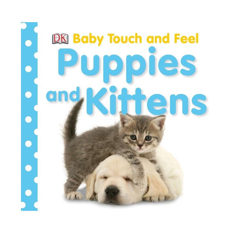 slide 1 of 1, DK Publishing Puppies And Kittens ( Baby Touch and Feel) by Dorling Kindersley, Inc. (Board Book), 1 ct