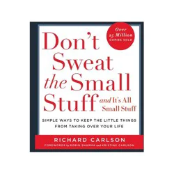 Hachette Book Group Don't Sweat the Small Stuff . . . and It's All Small Stuff - (Don't Sweat the Small Stuff Series) by Richard Carlson (Paperback)