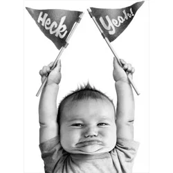 Avanti Baby Heck Yeah Congratulations Card, 4 In X 6 In, 1 Ct