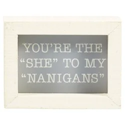 You're the"she" to my"Nanigans" Inset Box Sign