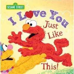Sourcebooks I Love You Just Like This ( Sesame Street) (Hardcover) by Lillian Jaine