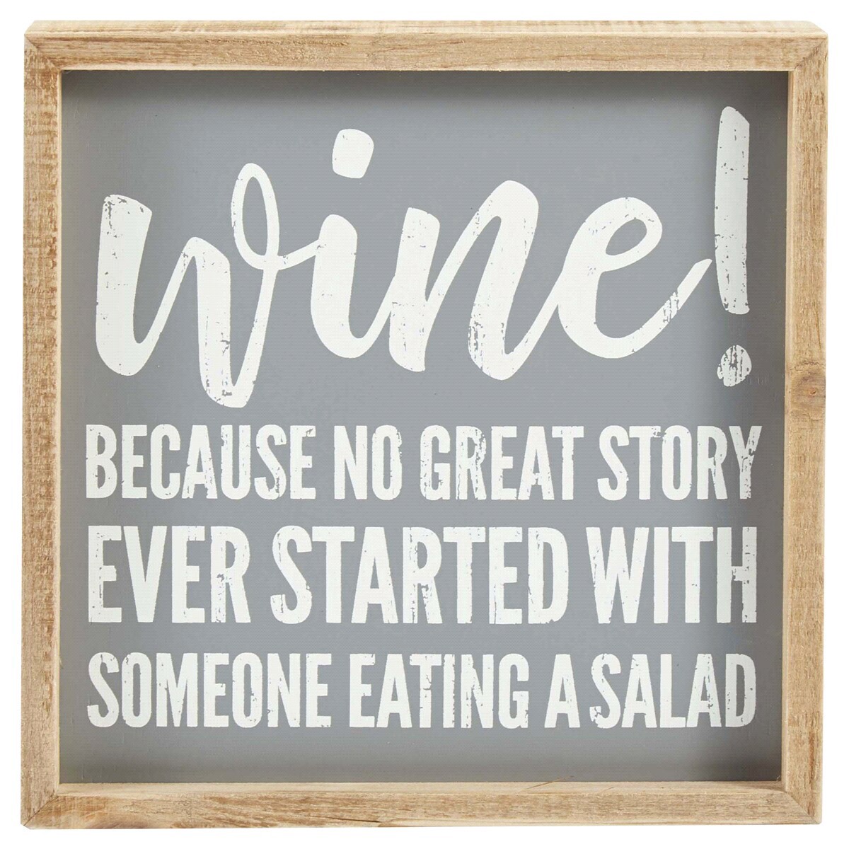 slide 1 of 1, Wine! Because no great story ever started with someone eating a salad Inset Box Sign, 1 ct