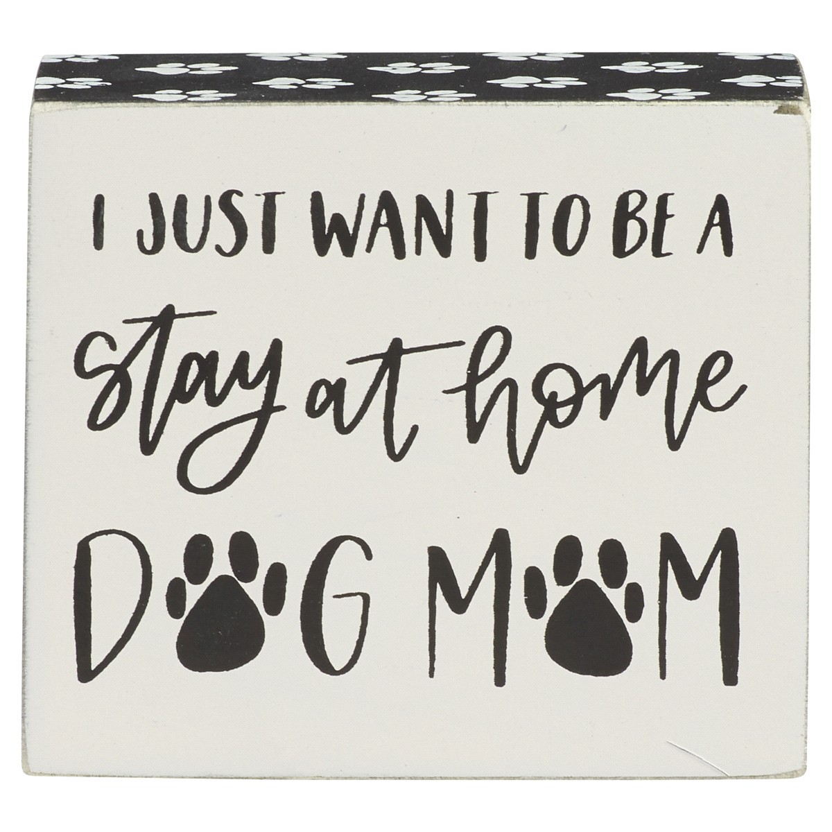 slide 1 of 1, I just want to be a stay at home Dog Mom Box Sign, 1 ct