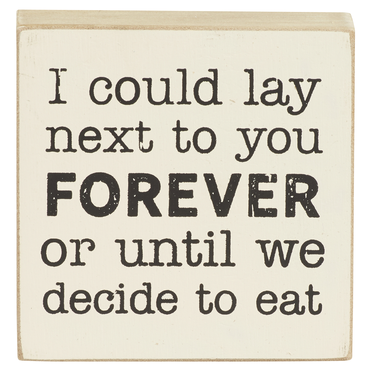 slide 1 of 1, I could Lay Next to you Forever or until we decide to eat box sign, 1 ct