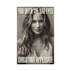 Hachette Book Group You With The Sad Eyes - By Christina Applegate (Hardcover)