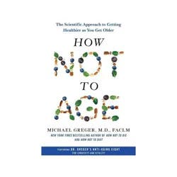 Macmillan Publishers How Not to Age - by Michael Greger (Hardcover)