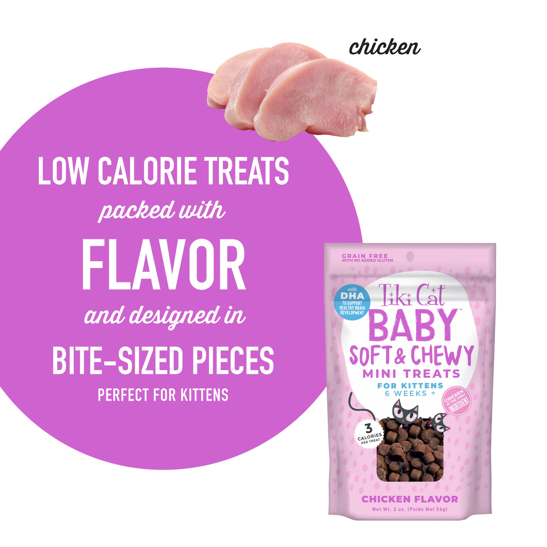 slide 4 of 7, Tiki Cat Baby Soft & Chewy Chicken Flavored Cat Treats, 2 oz., 2 oz