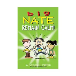 Simon & Schuster Big Nate: Remain Calm! - by Lincoln Peirce (Paperback)