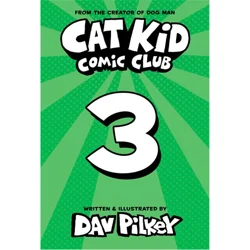 Cat Kid Comic Club 3 By Dave Pilkey