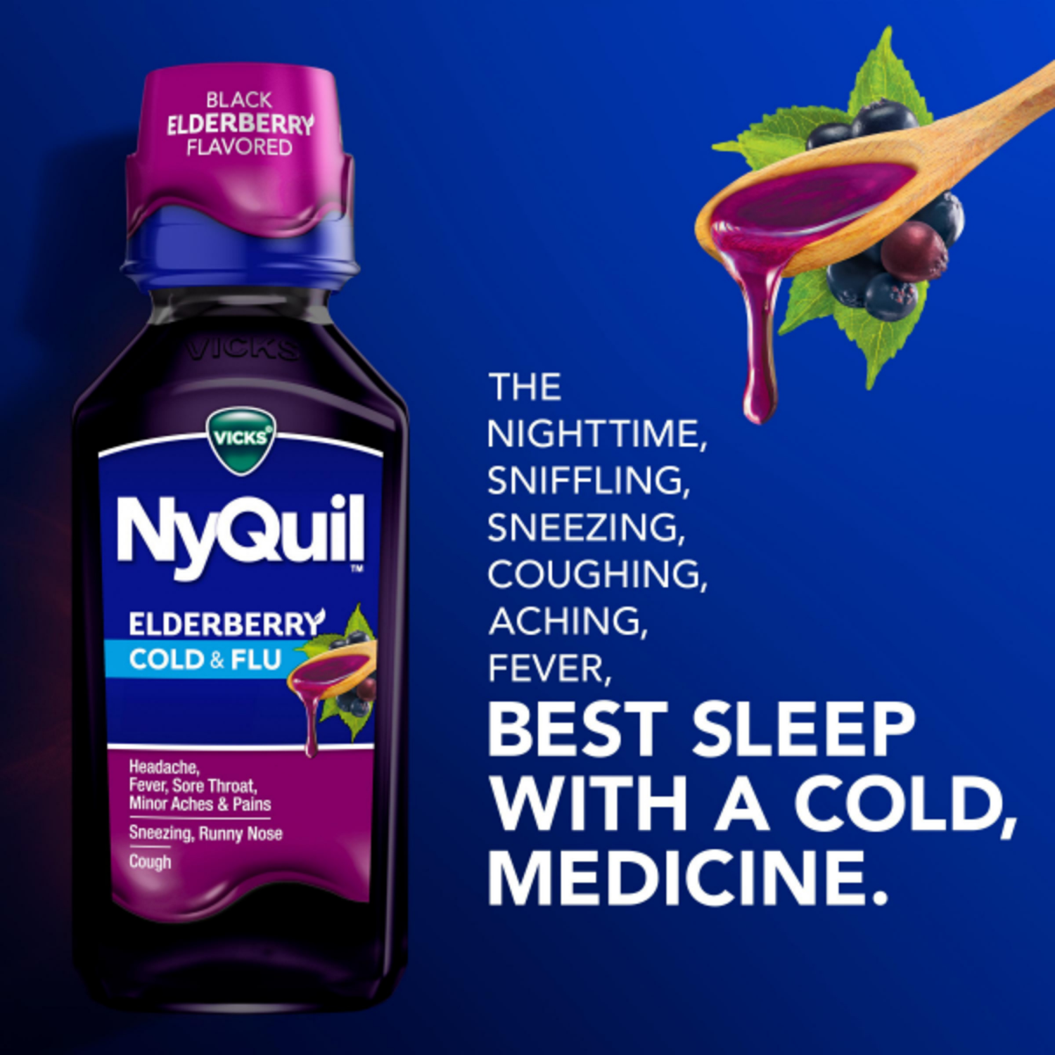 slide 6 of 8, VICKS NyQuil Elderberry Flavor Cold & Flu Relief Liquid Over-the-Counter Medicine, Powerful Multi-Symptom Nighttime Relief for Headache, Fever, Sore Throat, Minor Aches and Pains, Sneezing, Runny Nose, and Cough, 12 FL OZ, 12 fl oz