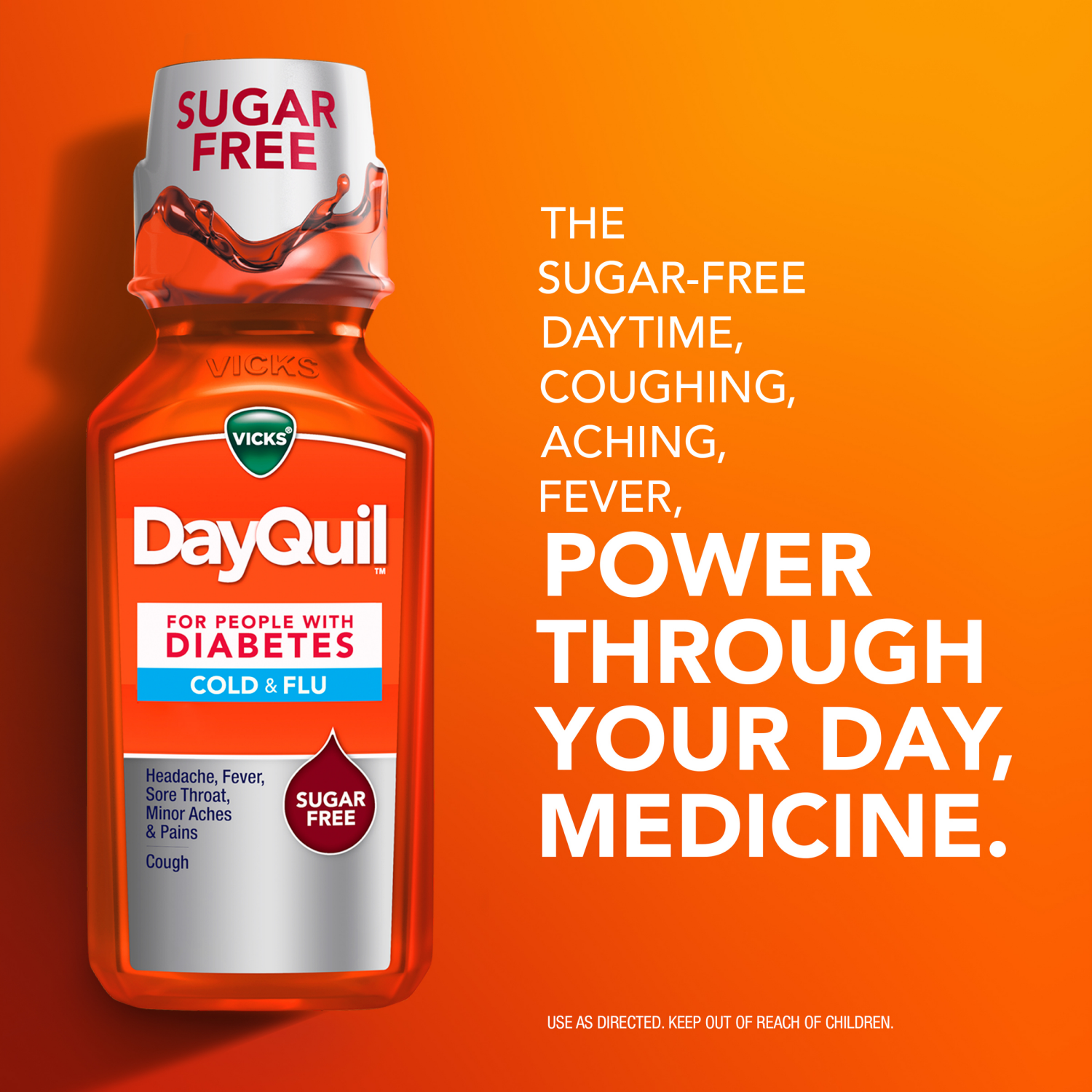 slide 7 of 8, VICKS DayQuil Diabetes Cold & Flu Relief Liquid Over-the-Counter Medicine, Powerful Multi-Symptom Daytime Relief of Cold, Cough, and Flu Symptoms, Non-Drowsy, Specially Formulated for People with Diabetes, Free of Sugar, Alcohol, & Decongestants, 12 FL OZ, 12 fl oz