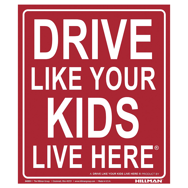 slide 1 of 1, Hillman Drive Like Your Kids Live Here Sign, 19 in x 24 in