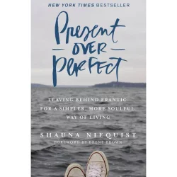 Harper Christian Present Over Perfect : Leaving Behind Frantic For A Simpler, More Soulful Way Of Living - By Shauna Niequist ( Hardcover )