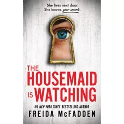Sourcebooks The Housemaid Is Watching - by Freida McFadden (Paperback)